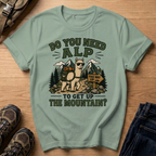 Do You Need Alp T-Shirt