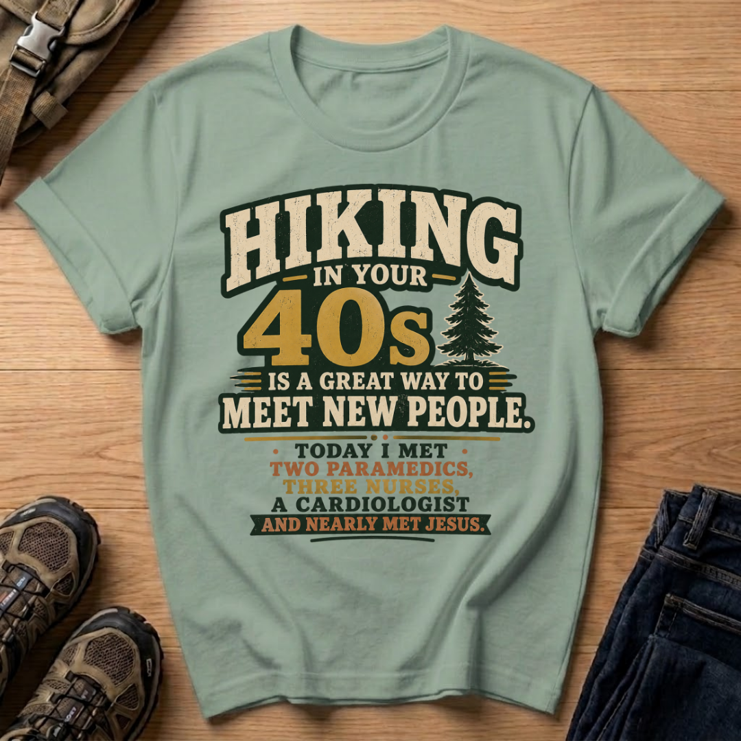 Hiking in Your 40s T-Shirt