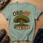 Oak-Ay With Me T-Shirt