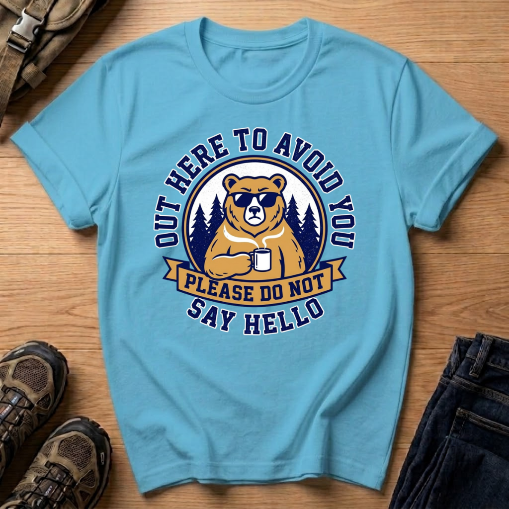 Out Here to Avoid You T-Shirt