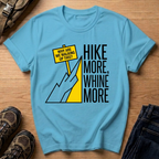 Hike More Whine More T‑Shirt
