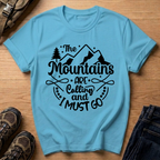 The Mountains Are Calling and I Must Go T-Shirt