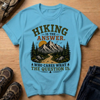 Hiking Is The Answer T‑Shirt