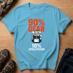 90% Gear 10% Athleticism T-Shirt