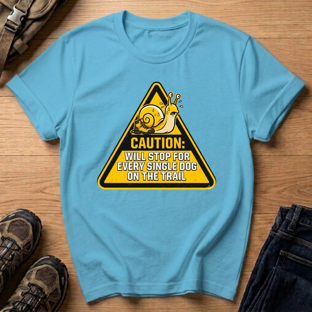 "Caution: Will Stop For Every Single Dog On The Trail" T-Shirt