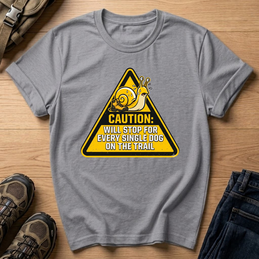 "Caution: Will Stop For Every Single Dog On The Trail" T-Shirt
