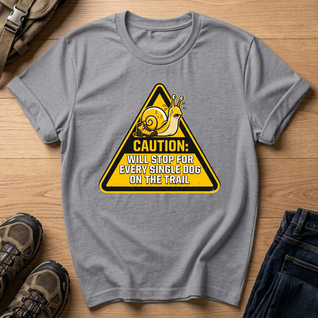 "Caution: Will Stop For Every Single Dog On The Trail" T-Shirt