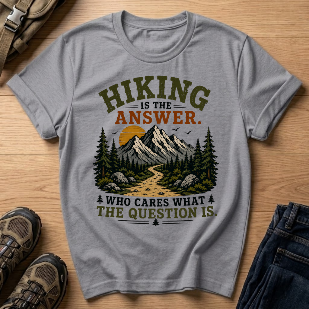 Hiking Is The Answer T‑Shirt
