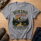 Hiking Is The Answer T‑Shirt