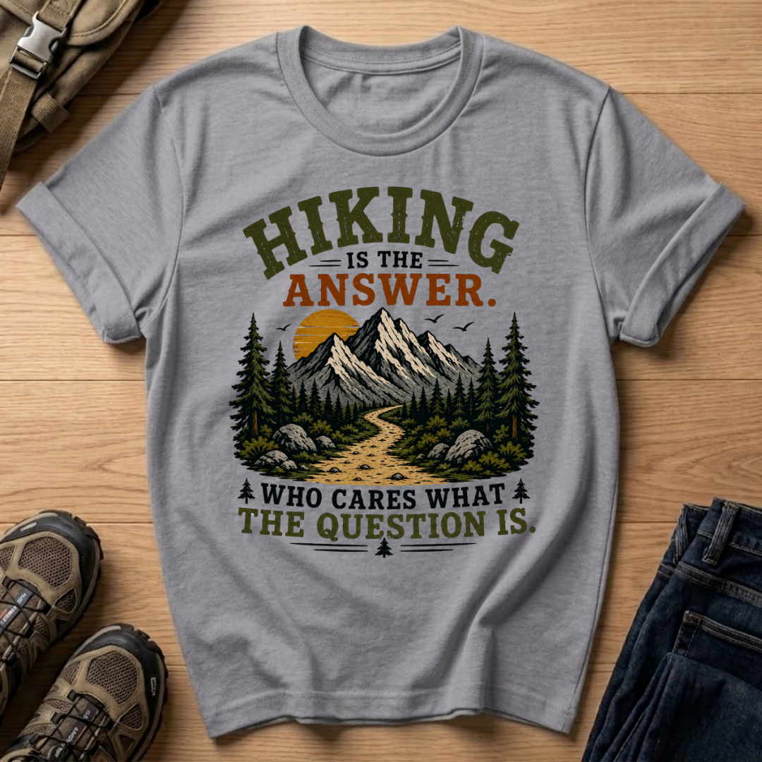 Hiking Is The Answer T‑Shirt