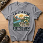 I’m Just Here For The View T-Shirt