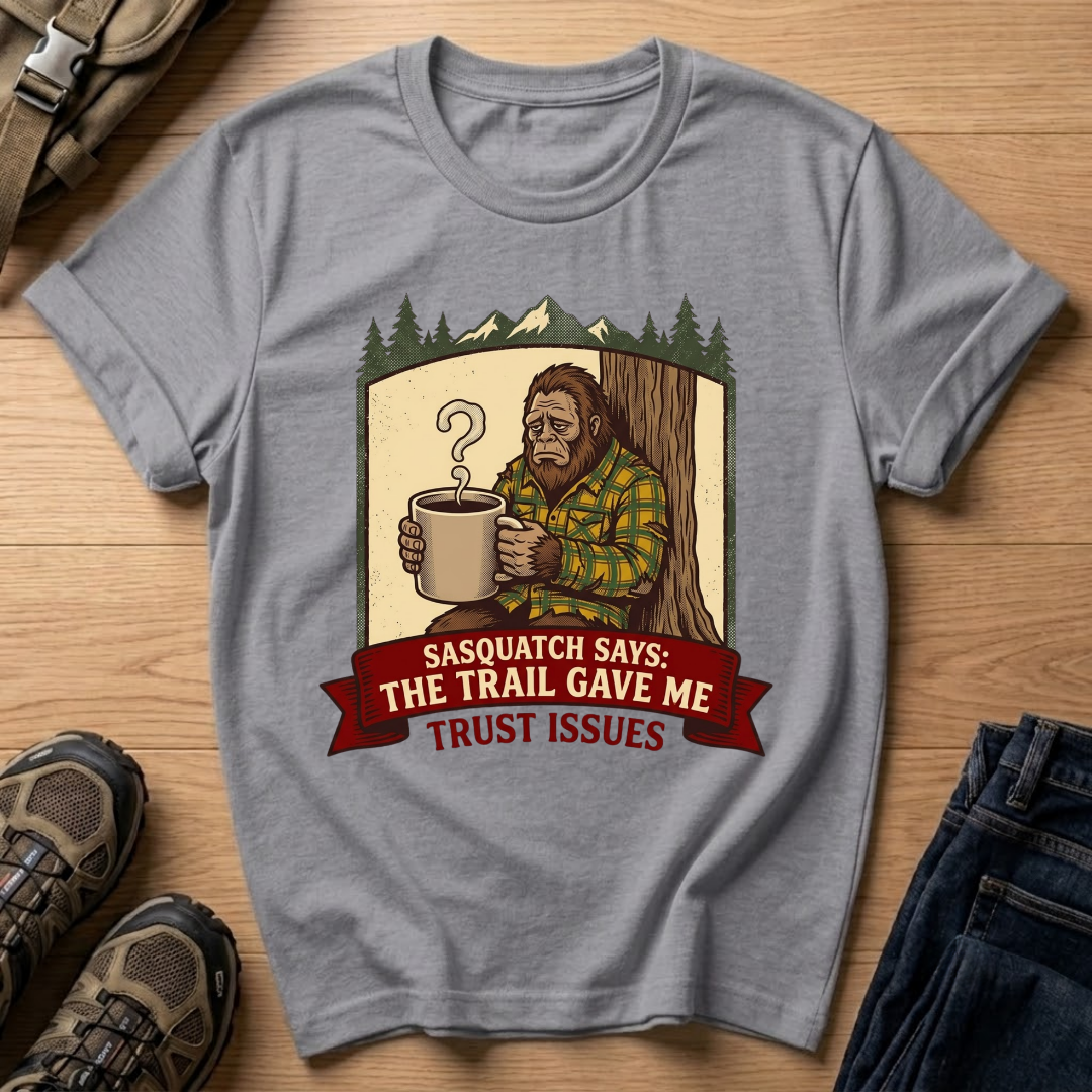 Sasquatch Says T-Shirt