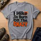 I Hike To Burn Off The Crazy T-Shirt
