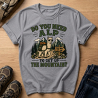 Do You Need Alp T-Shirt