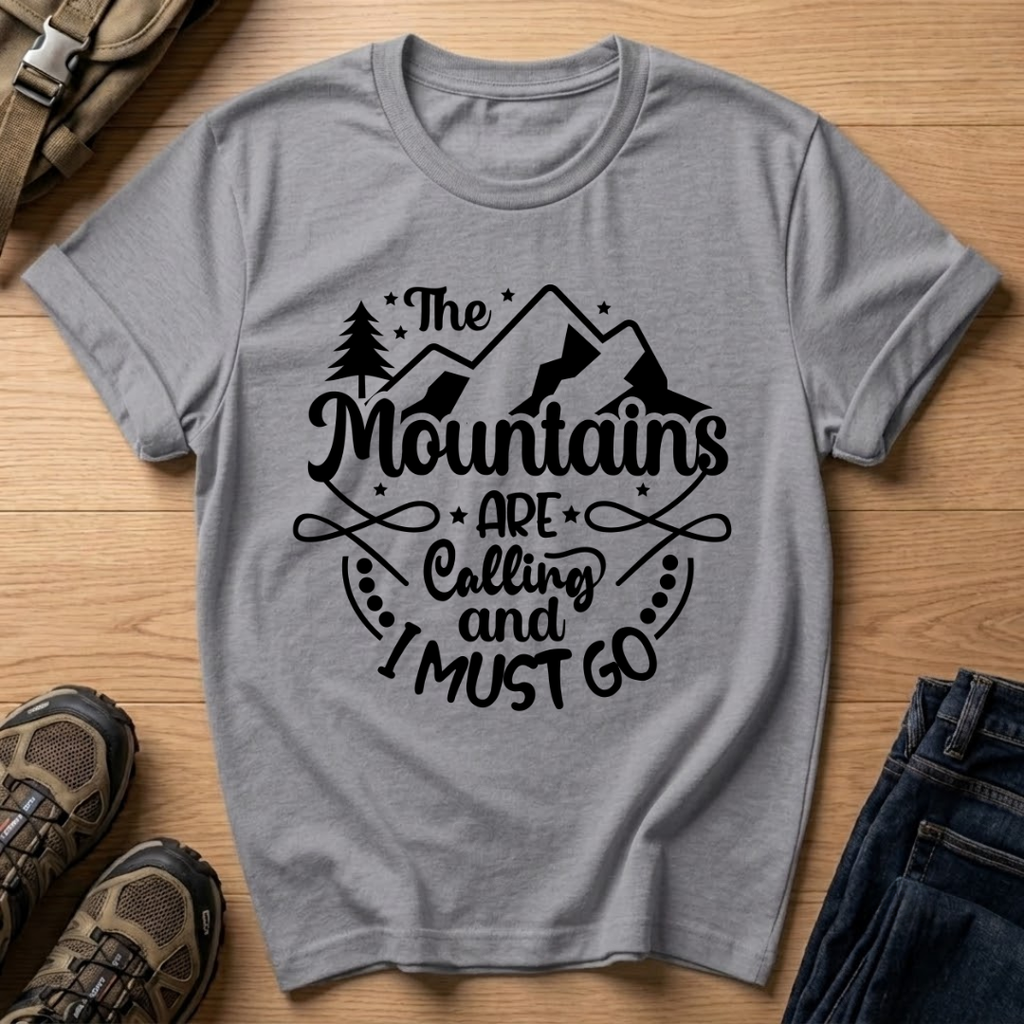 The Mountains Are Calling and I Must Go T-Shirt