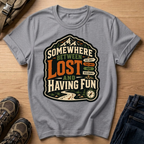 Somewhere Between Lost and Having Fun T-Shirt