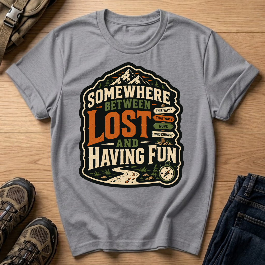 Somewhere Between Lost and Having Fun T-Shirt