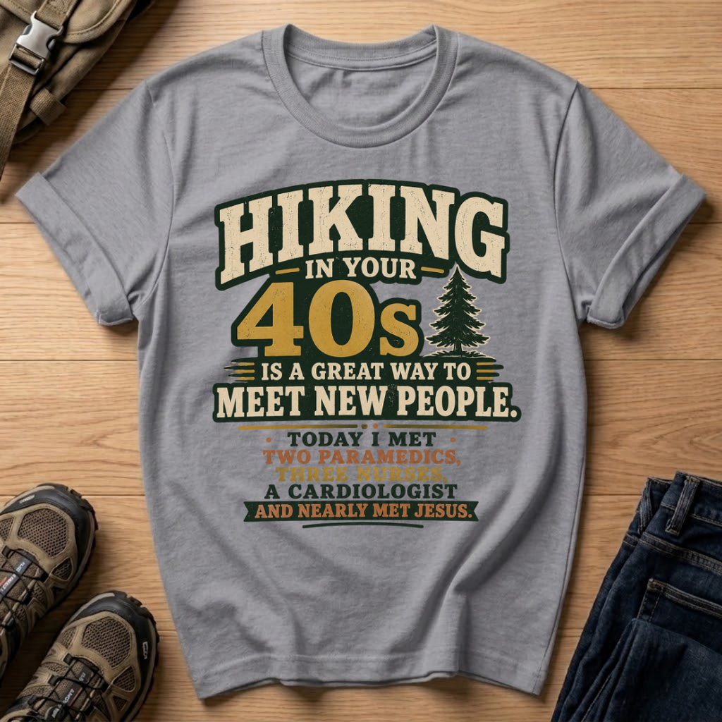 Hiking in Your 40s T-Shirt