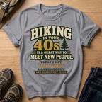 Hiking in Your 40s T-Shirt