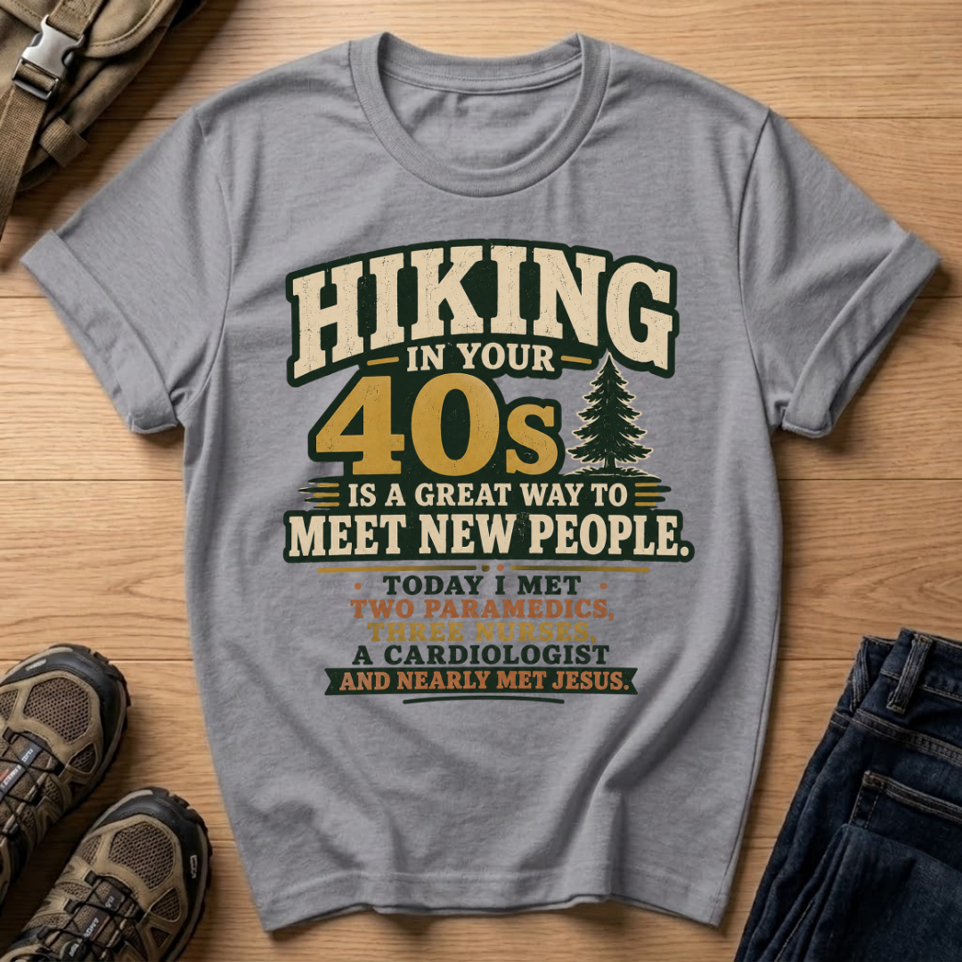 Hiking in Your 40s T-Shirt