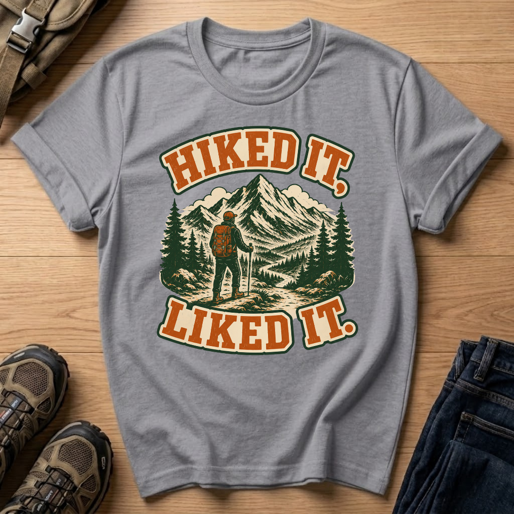 Hiked It Liked It T-Shirt