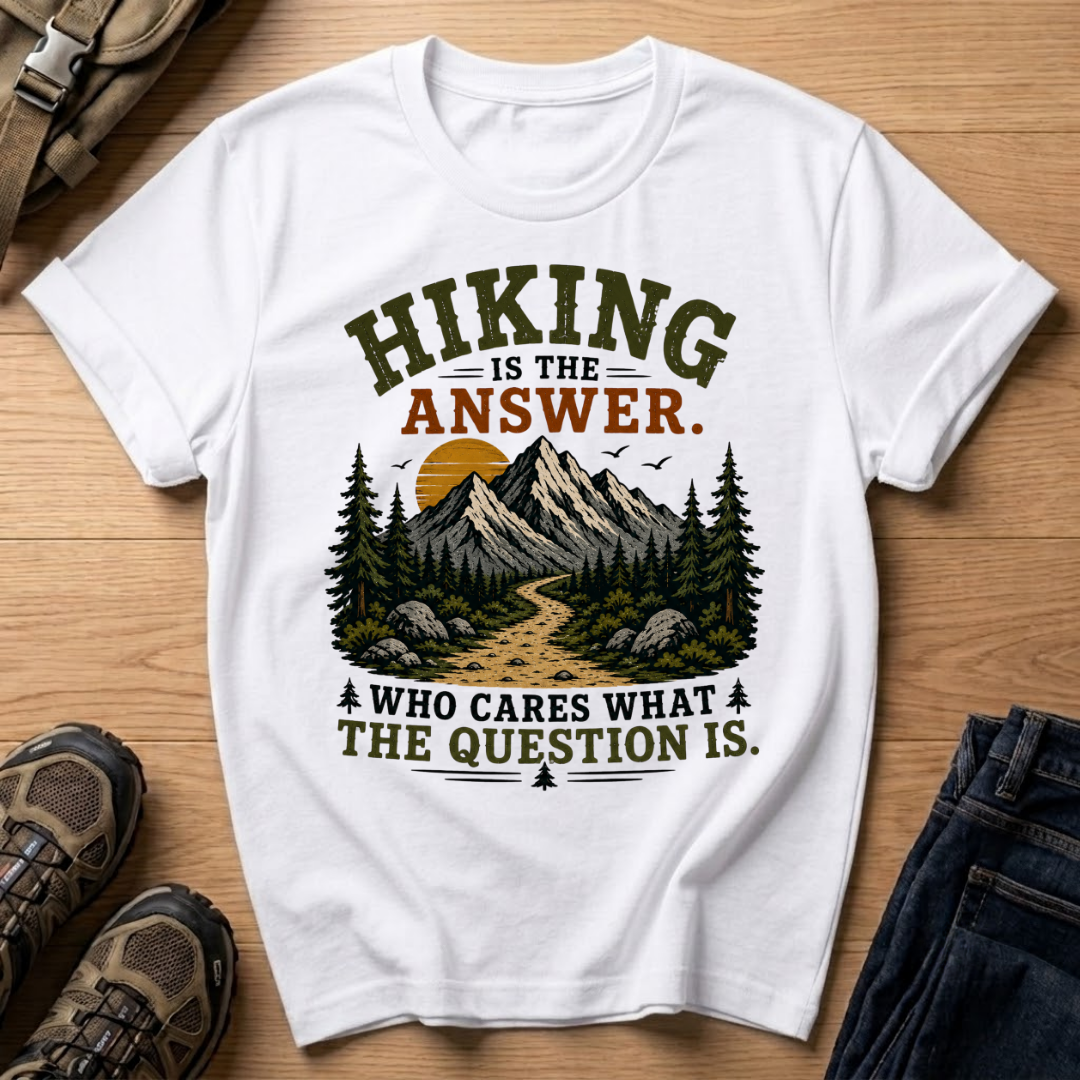Hiking Is The Answer T‑Shirt
