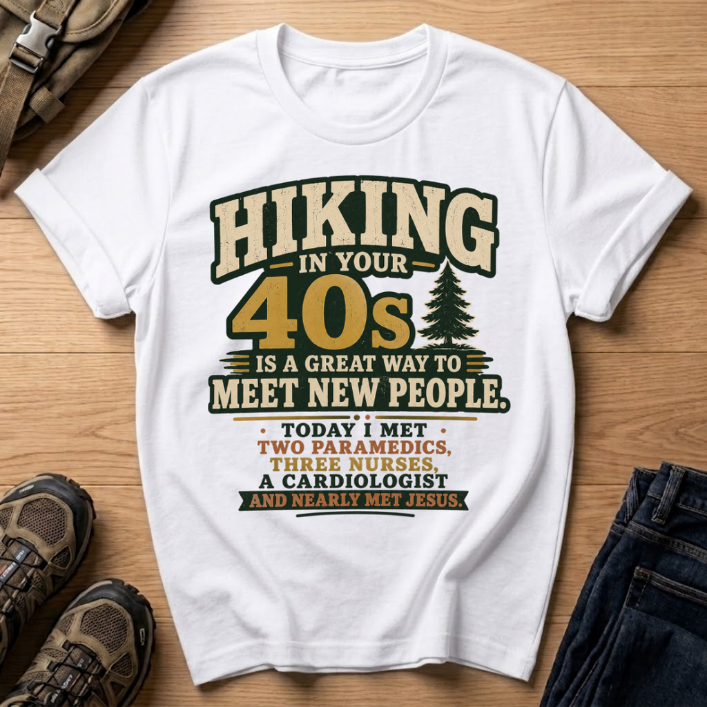 Hiking in Your 40s T-Shirt