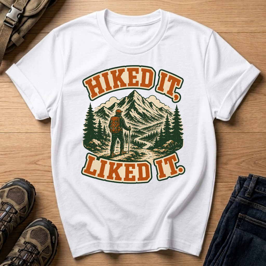 Hiked It Liked It T-Shirt