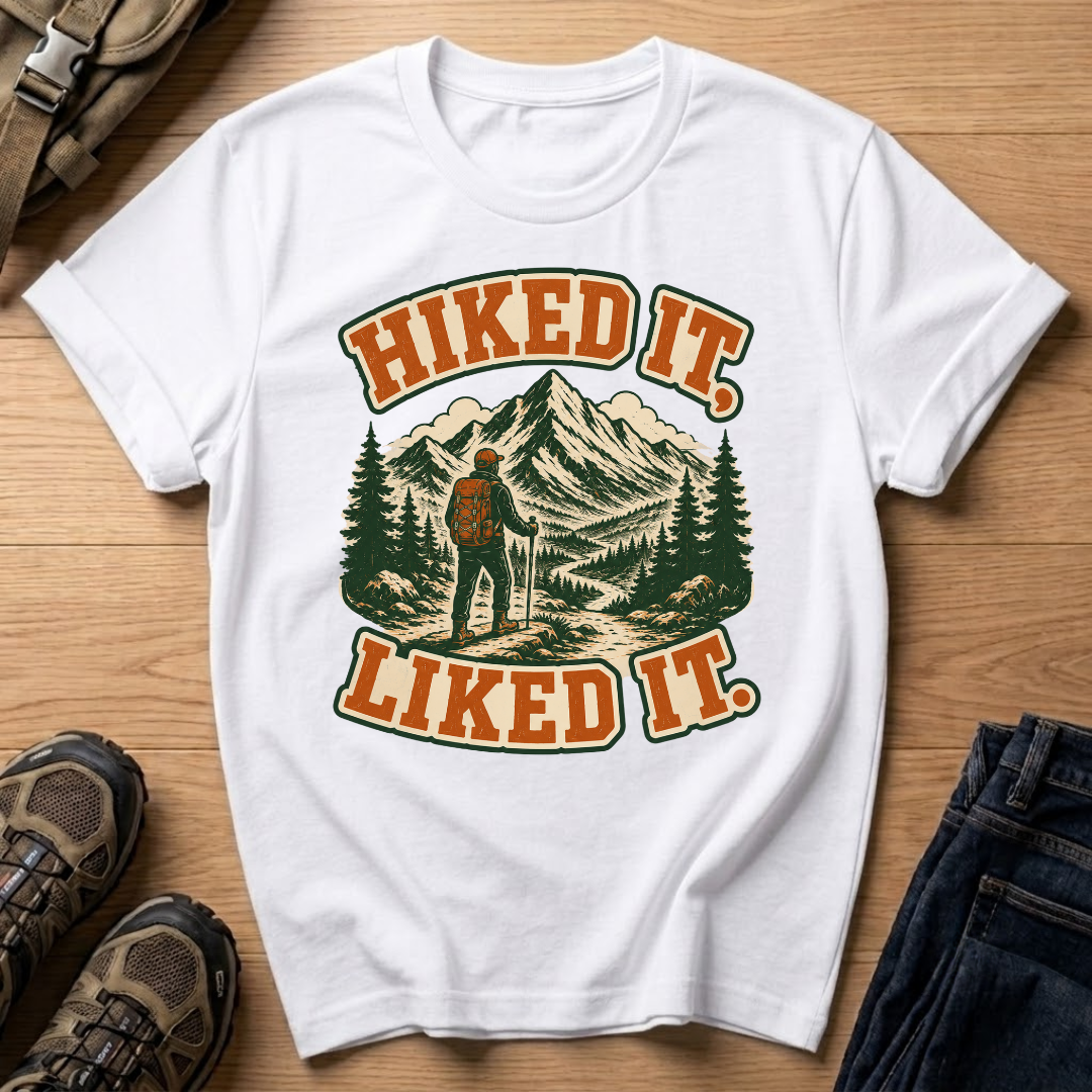 Hiked It Liked It T-Shirt