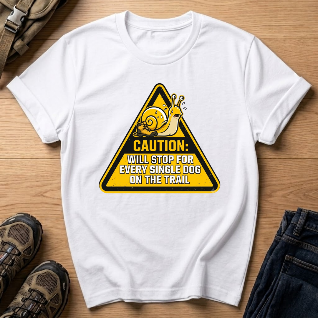 "Caution: Will Stop For Every Single Dog On The Trail" T-Shirt