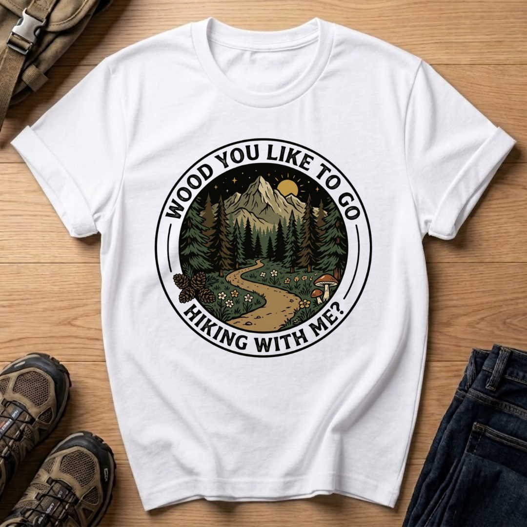 Wood You Like to Go Hiking With Me? T‑Shirt