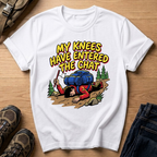 My Knees Have Entered the Chat T-Shirt