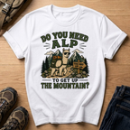 Do You Need Alp T-Shirt