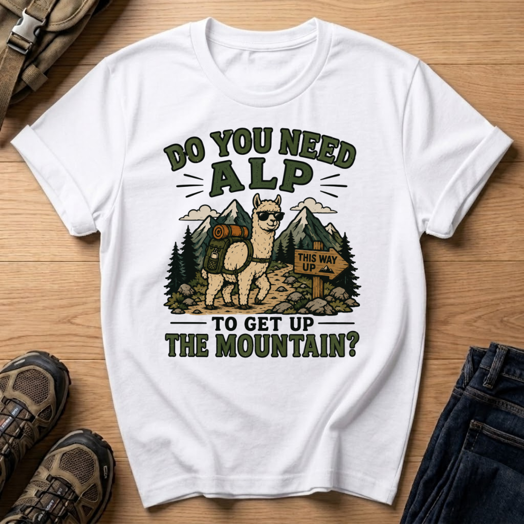 Do You Need Alp T-Shirt
