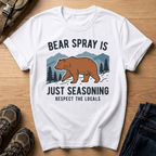 Bear Spray Is Just Seasoning T-Shirt