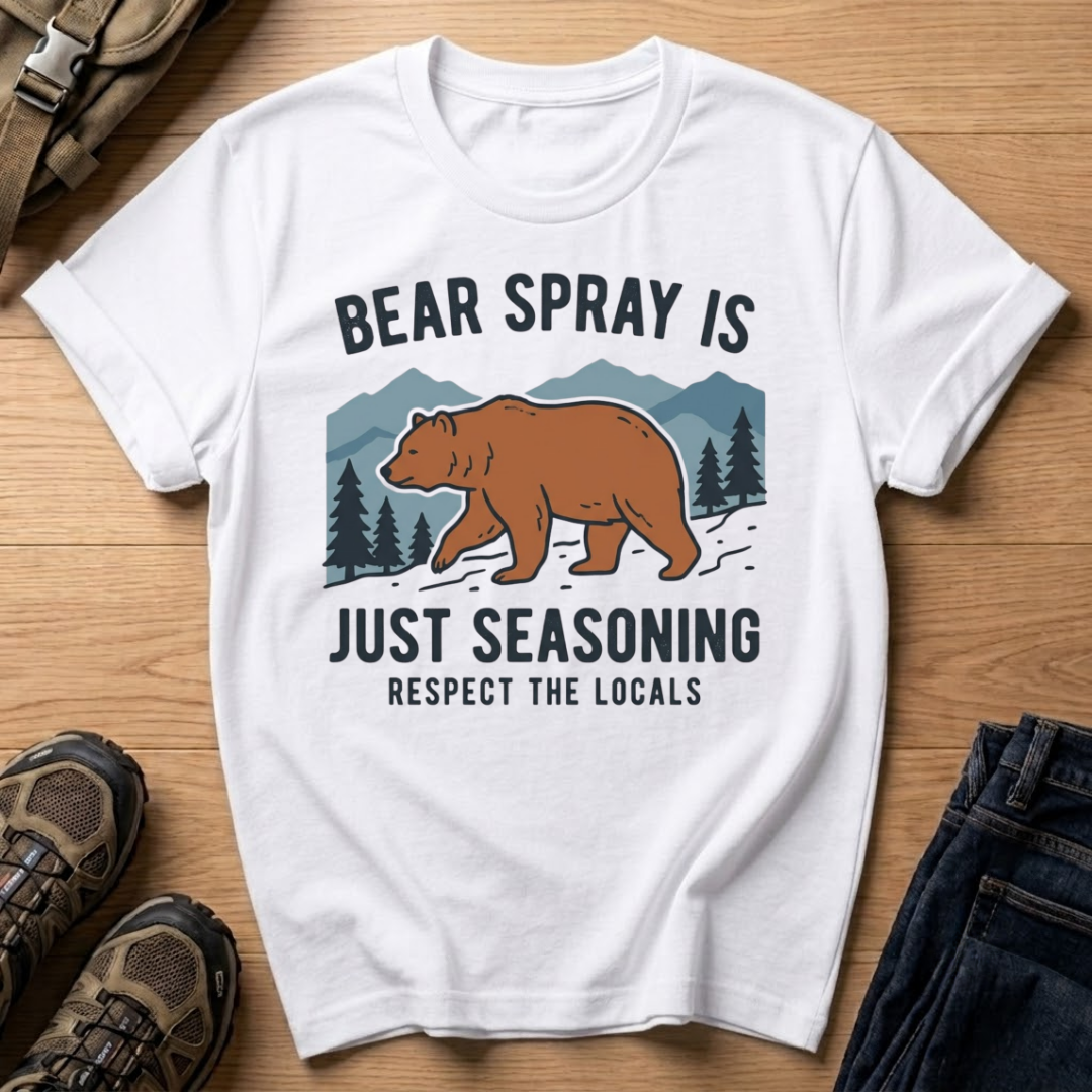 Bear Spray Is Just Seasoning T-Shirt